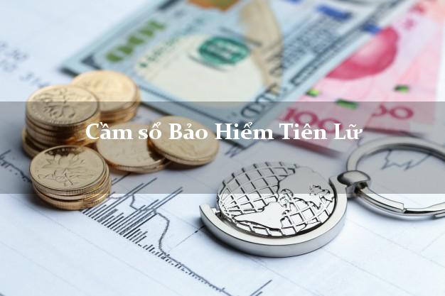 Cầm sổ Bảo Hiểm Tiên Lữ Hưng Yên giá cao