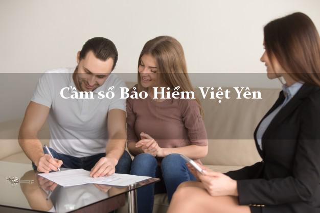 Cầm sổ Bảo Hiểm Việt Yên Bắc Giang giá cao