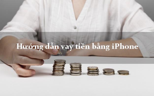 Hướng dẫn vay tiền bằng iPhone không gặp mặt