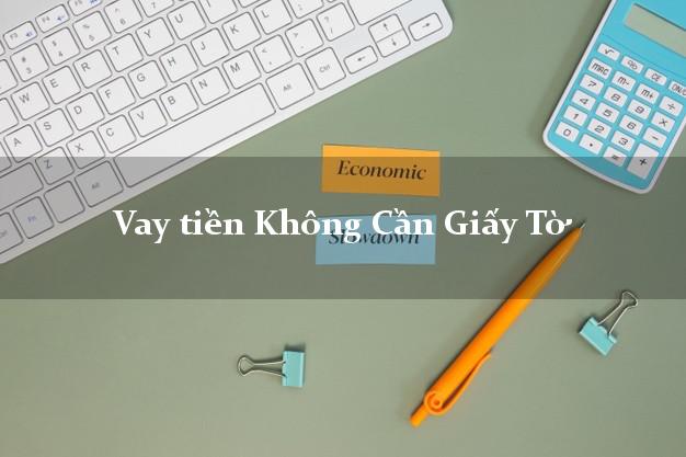 Vay tiền Không Cần Giấy Tờ