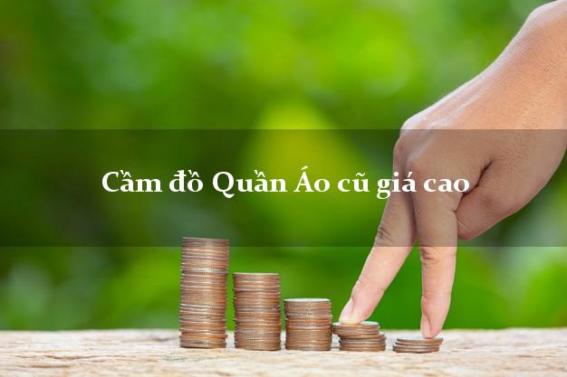 Cầm đồ Quần Áo cũ giá cao