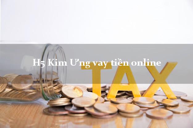 H5 Kim Ưng vay tiền online nợ xấu vẫn vay được tiền