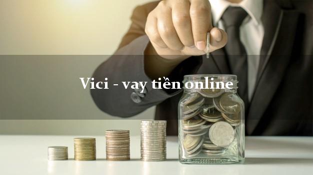 Vici - vay tiền online chấp nhận nợ xấu