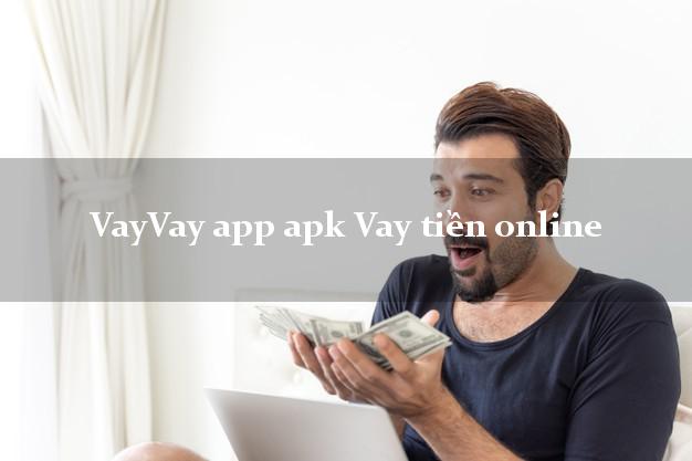 VayVay app apk Vay tiền online uy tín hàng đầu