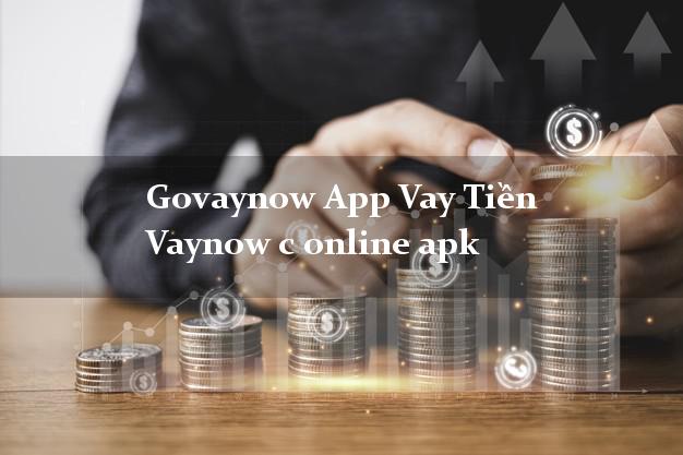 Govaynow App Vay Tiền Vaynow c online apk nợ xấu vẫn vay được
