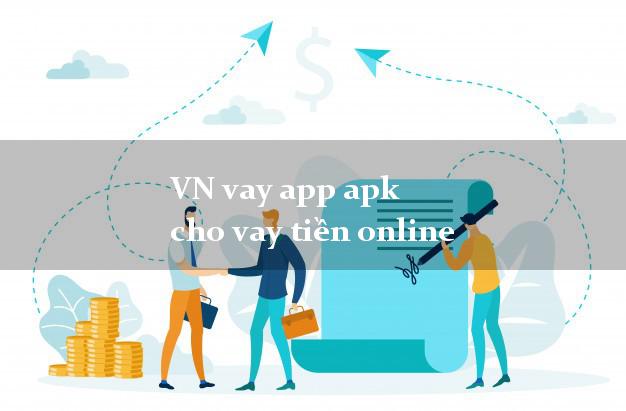VN vay app apk cho vay tiền online giải ngân ngay apk